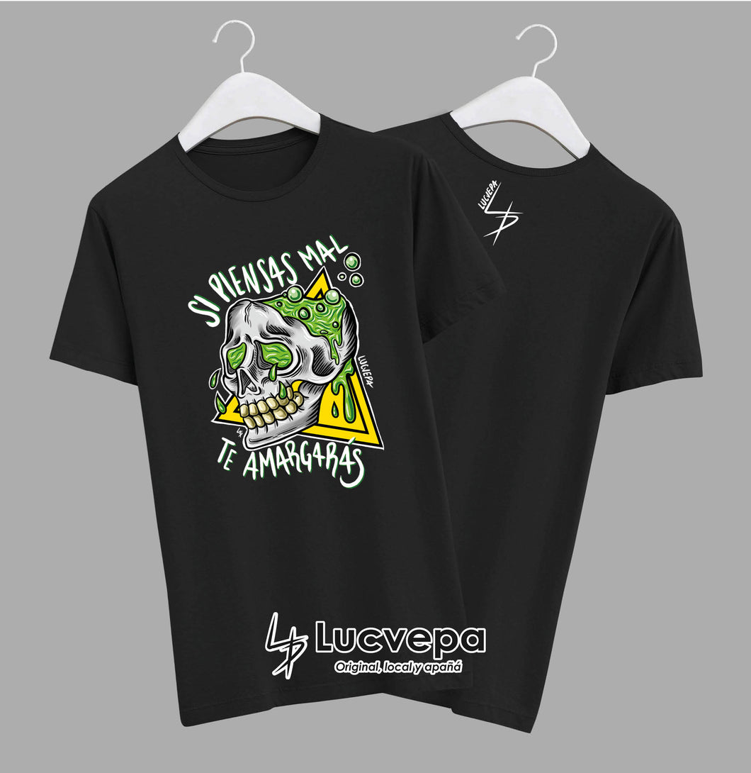 Camiseta Si piensas mal te amargaras